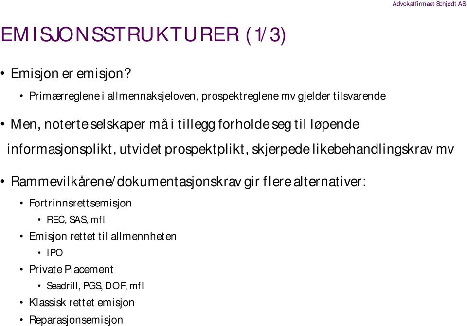 til løpende informasjonsplikt, utvidet prospektplikt, skjerpede likebehandlingskrav mv Rammevilkårene/dokumentasjonskrav