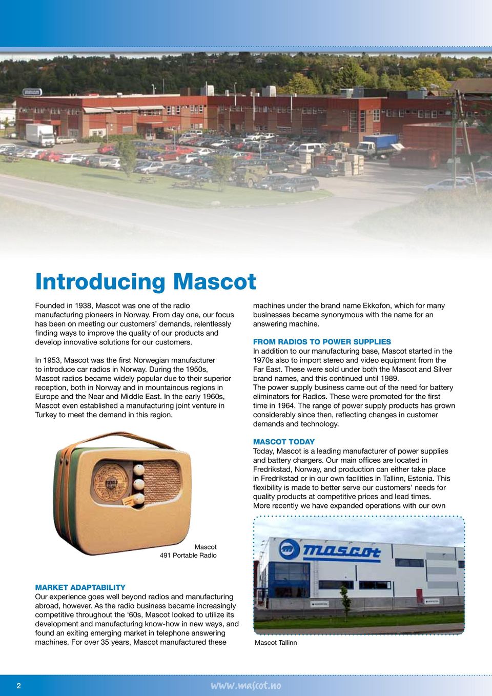 In 1953, Mascot was the first Norwegian manufacturer to introduce car radios in Norway.