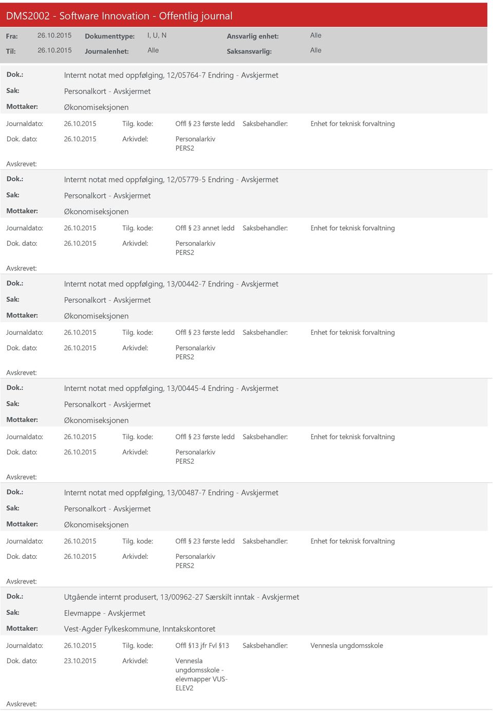 - Internt notat med oppfølging, 13/00487-7 Endring - tgående internt produsert, 13/00962-27 Særskilt inntak -