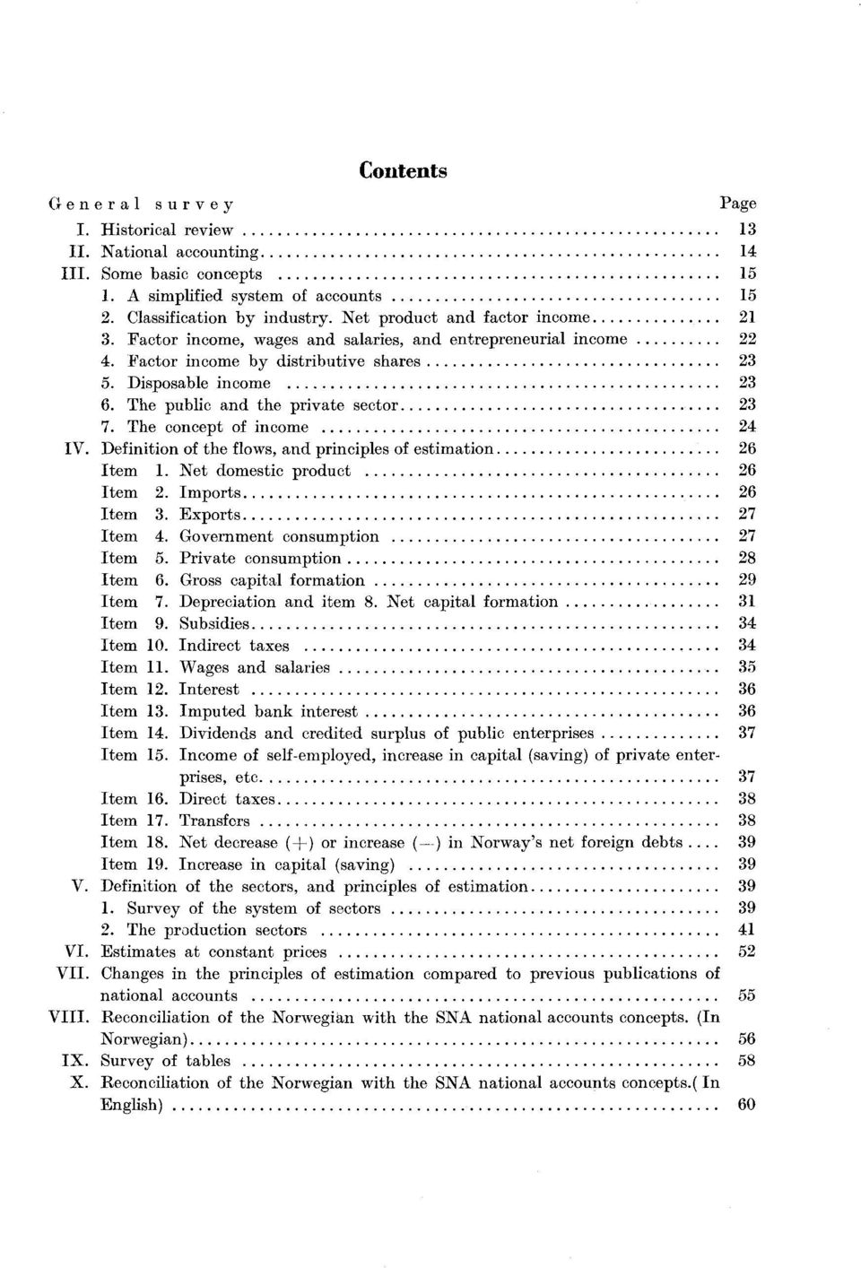 The public and the private sector 23 7. The concept of income 24 IV. Definition of the flows, and principles of estimation 26 Item 1. Net domestic product 26 Item 2. Imports 26 Item 3.