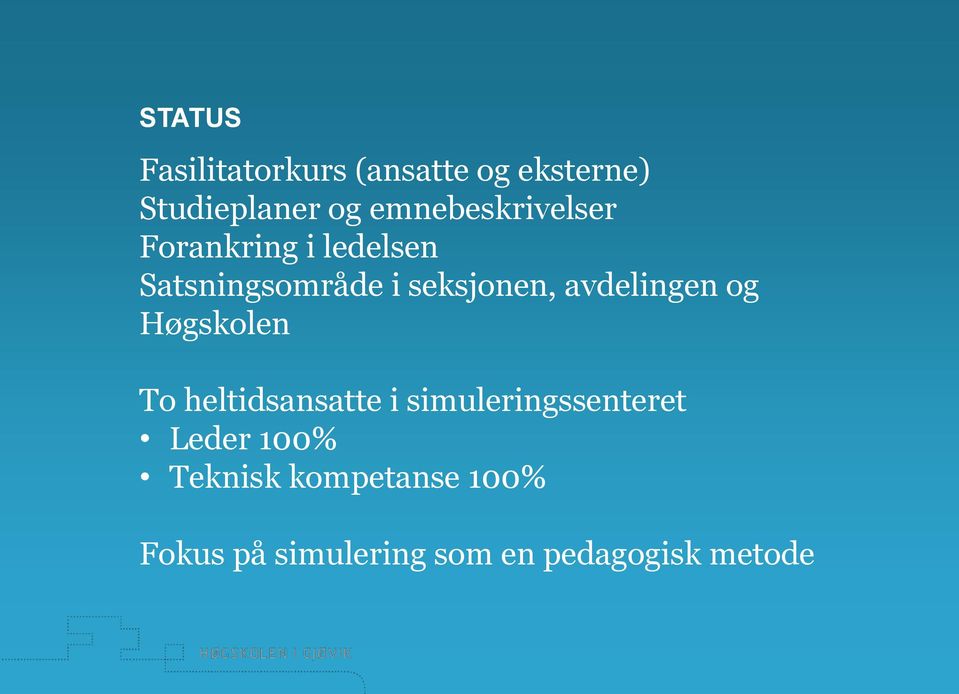 avdelingen og Høgskolen To heltidsansatte i simuleringssenteret