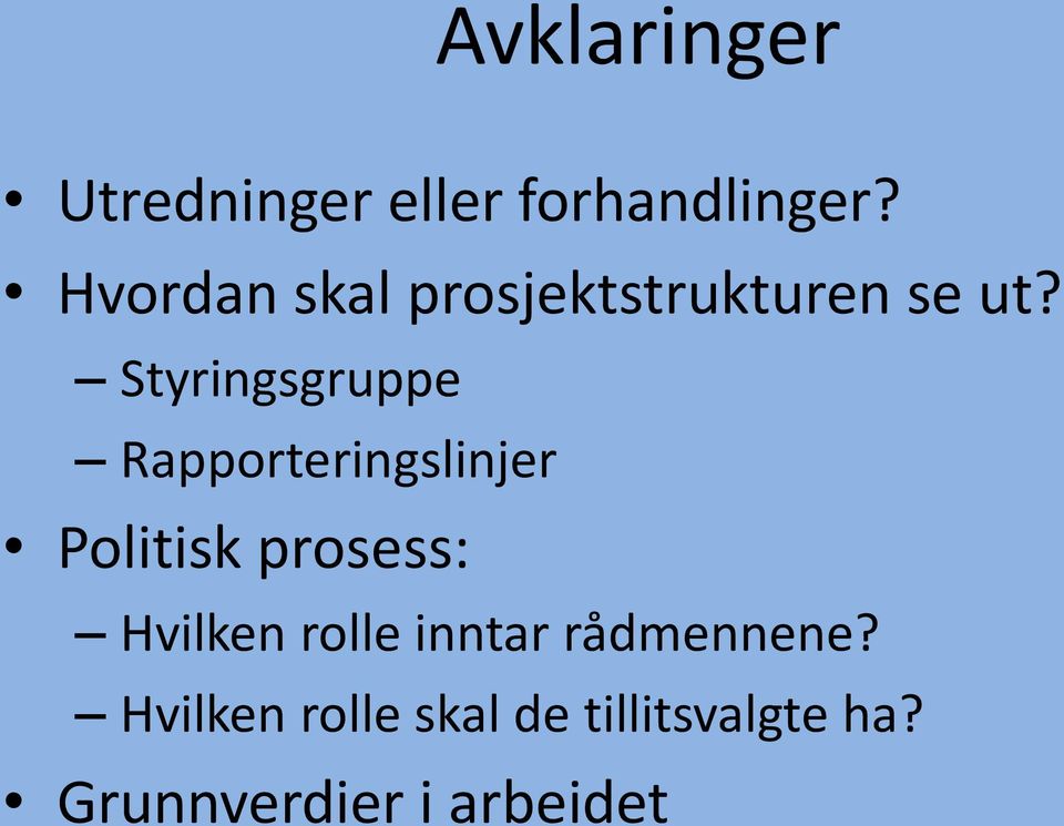 Styringsgruppe Rapporteringslinjer Politisk prosess: