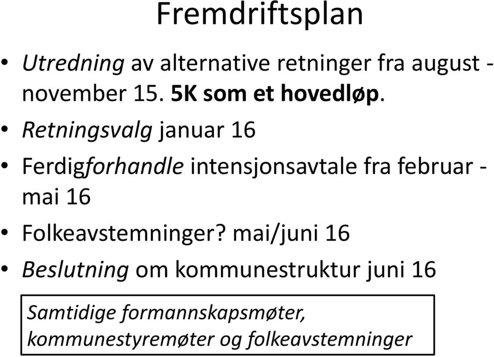 Retningsvalg januar 16 Ferdigforhandle intensjonsavtale fra februar - mai 16