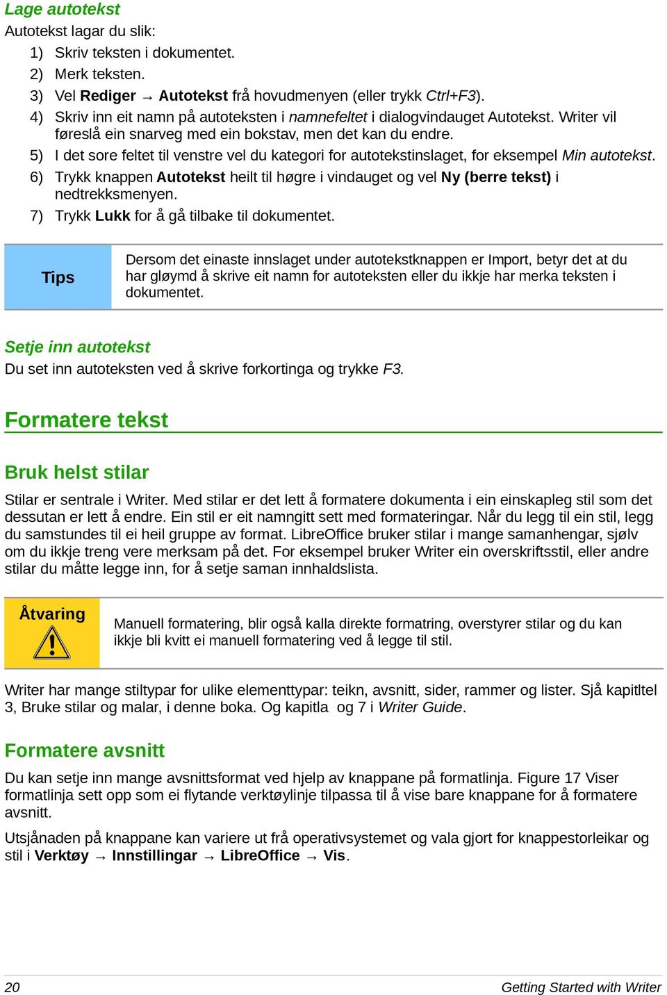 5) I det sore feltet til venstre vel du kategori for autotekstinslaget, for eksempel Min autotekst. 6) Trykk knappen Autotekst heilt til høgre i vindauget og vel Ny (berre tekst) i nedtrekksmenyen.