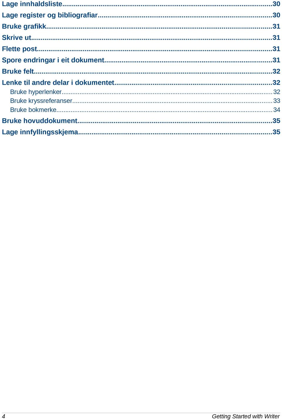 ..32 Lenke til andre delar i dokumentet...32 Bruke hyperlenker...32 Bruke kryssreferanser.