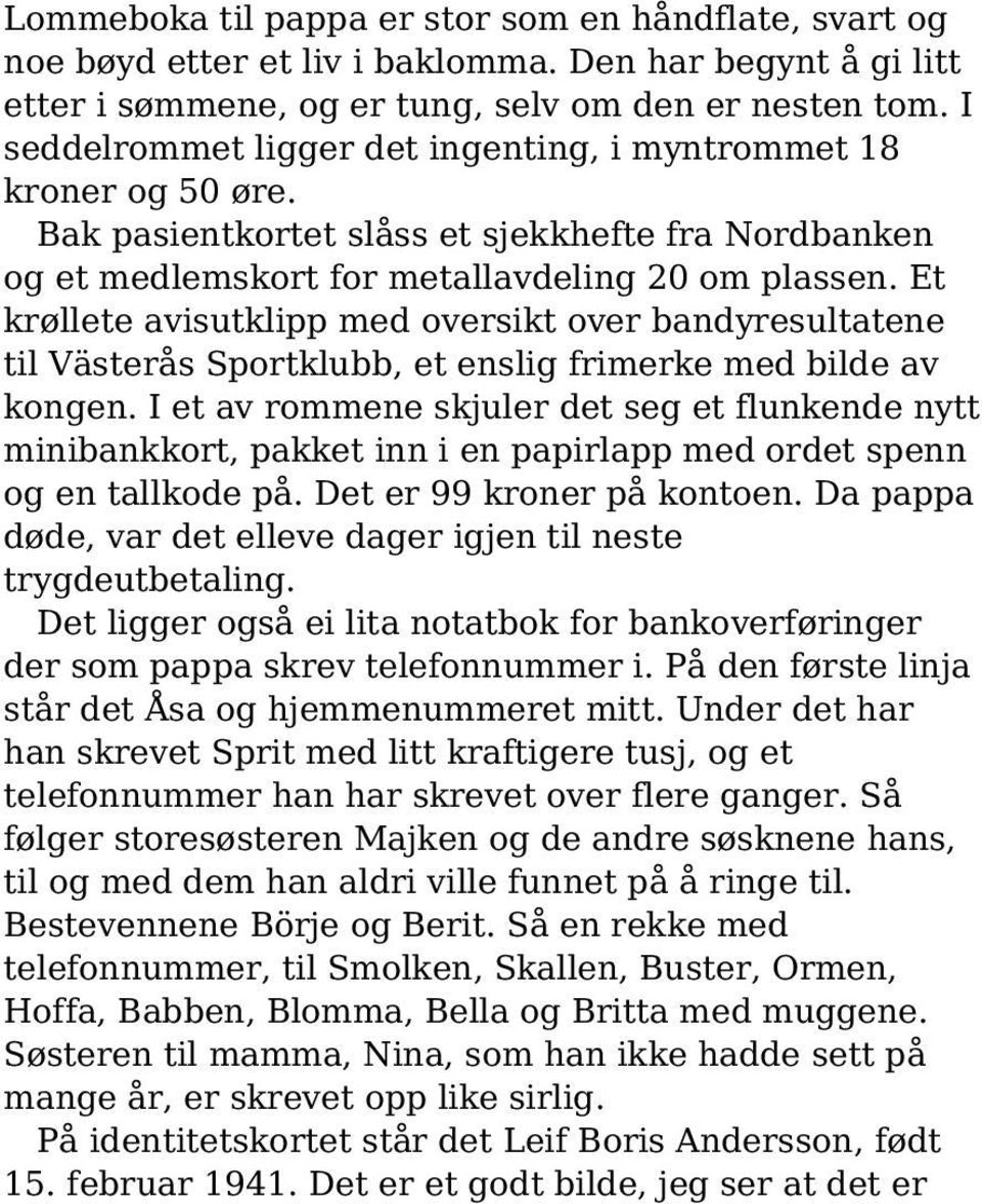 Et krøllete avisutklipp med oversikt over bandyresultatene til Västerås Sportklubb, et enslig frimerke med bilde av kongen.