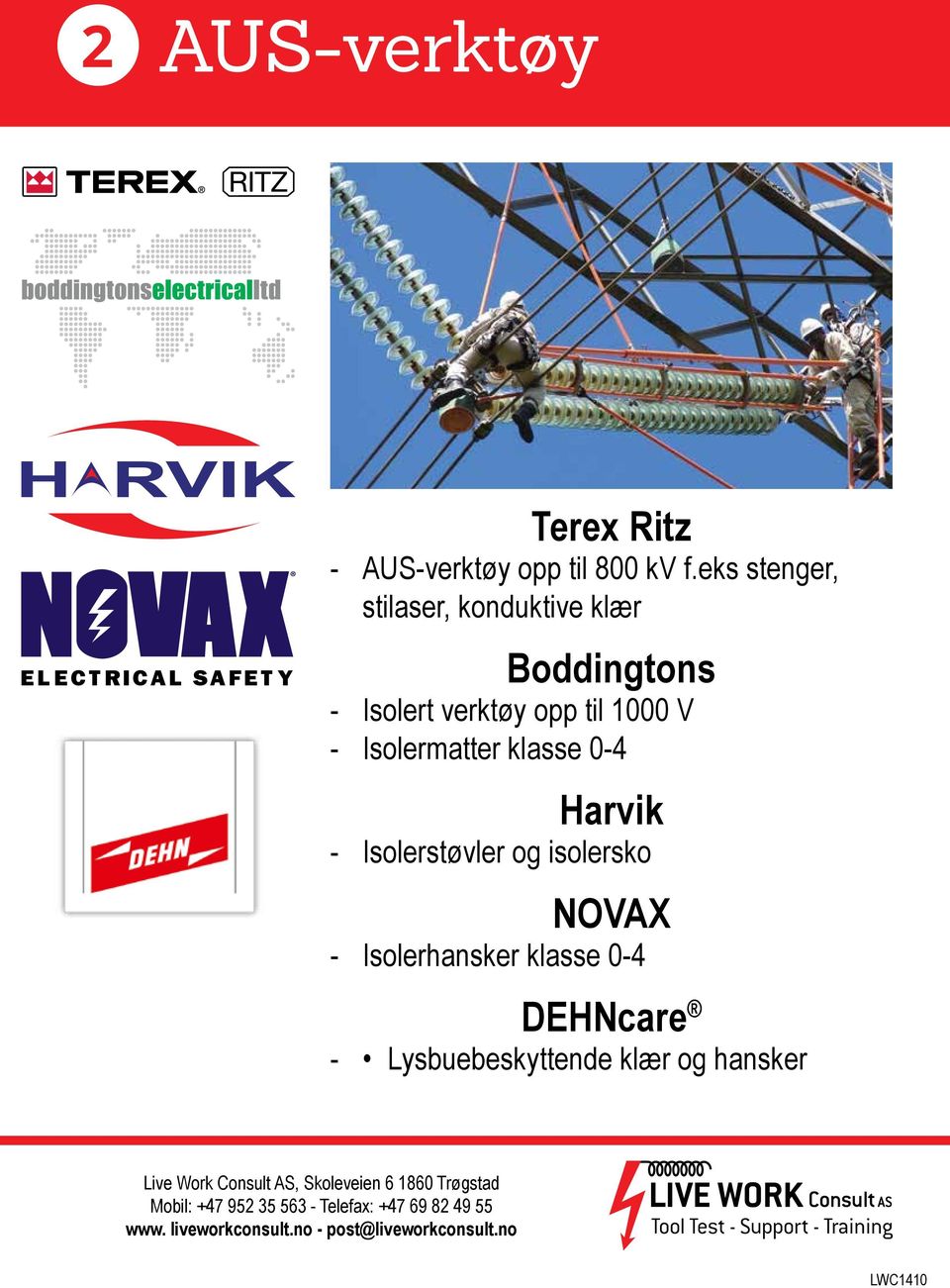 0-4 Harvik - Isolerstøvler og isolersko NOVAX - Isolerhansker klasse 0-4 DEHNcare - Lysbuebeskyttende klær