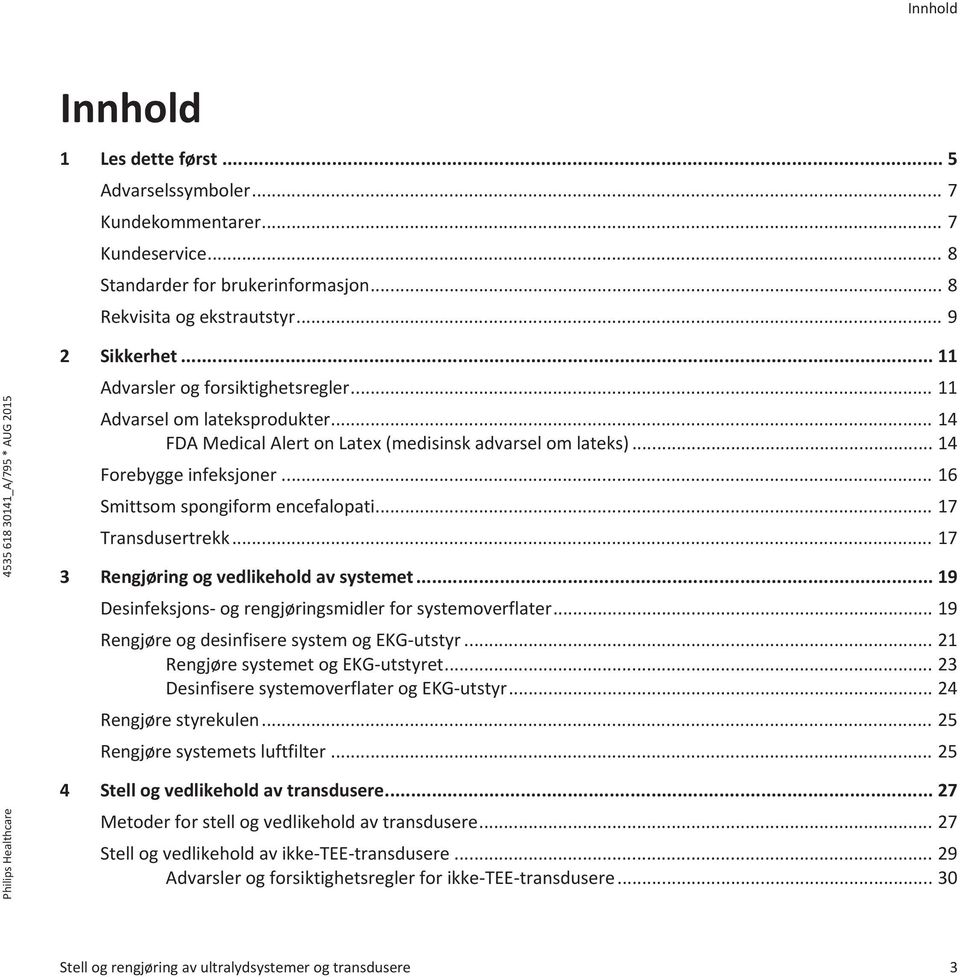 .. 16 Smittsom spongiform encefalopati... 17 Transdusertrekk... 17 3 Rengjøring og vedlikehold av systemet... 19 Desinfeksjons- og rengjøringsmidler for systemoverflater.