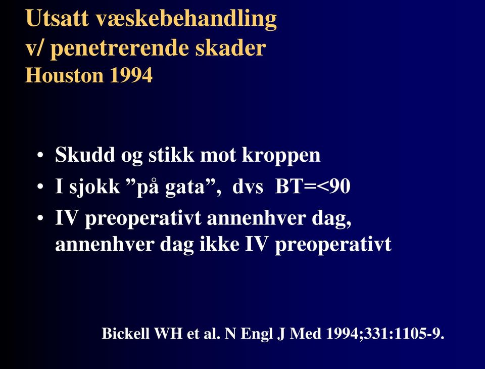 BT=<90 IV preoperativt annenhver dag, annenhver dag ikke