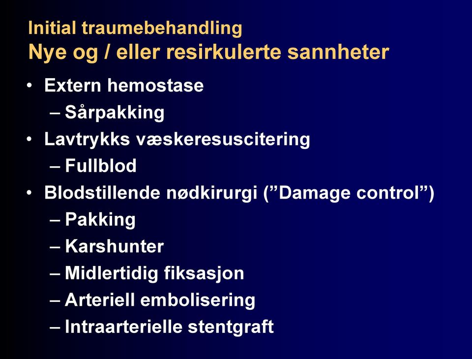 Blodstillende nødkirurgi ( Damage control ) Pakking Karshunter