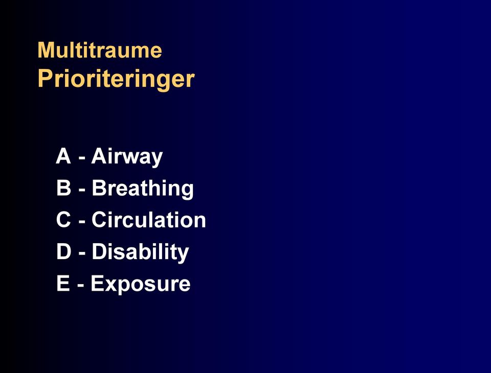 Airway B - Breathing C