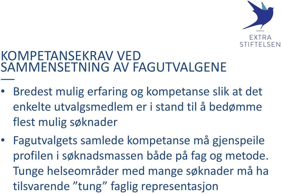 Fagutvalgets samlede kompetanse må gjenspeile profilen i søknadsmassen både på fag og