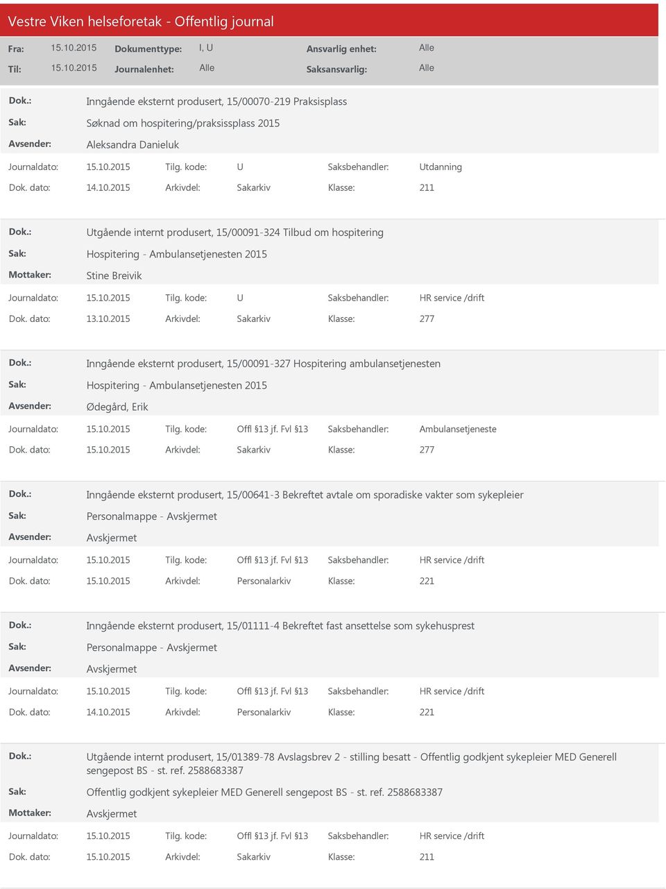 Dok. dato: Arkivdel: Sakarkiv 277 Inngående eksternt produsert, 15/00641-3 Bekreftet avtale om sporadiske vakter som sykepleier Personalmappe - Dok.