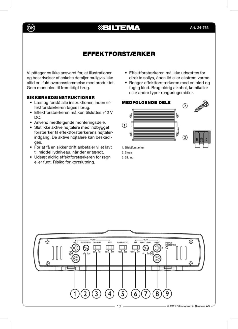 a FR Vi påtager os ikke ansvaret for, at illustrationer og beskrivelser af enkelte detaljer muligvis ikke altid er i fuld overensstemmelse med produktet. Gem manualen til fremtidigt brug.