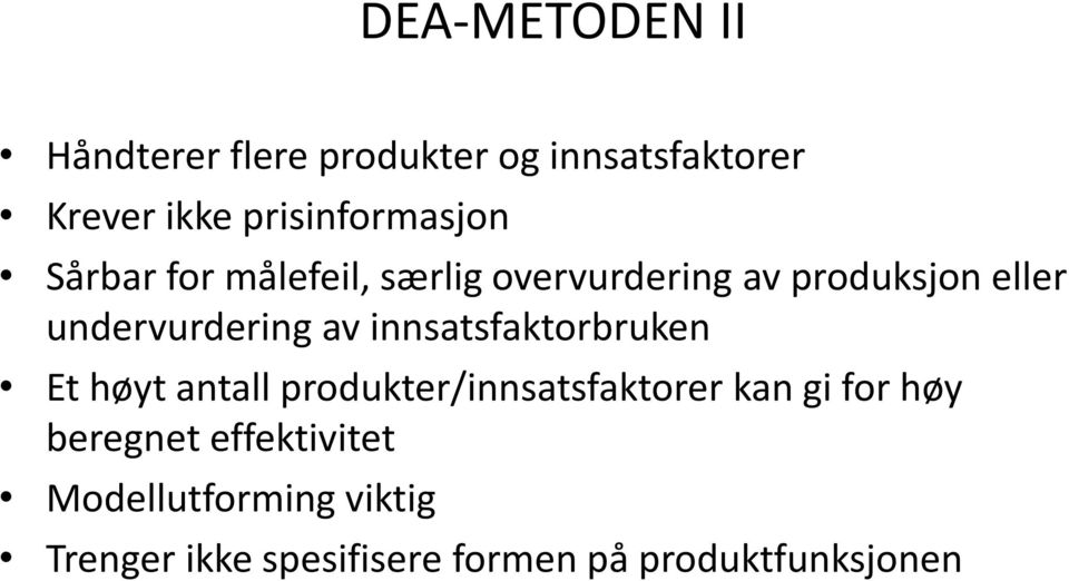 undervurdering av innsatsfaktorbruken Et høyt antall produkter/innsatsfaktorer kan gi