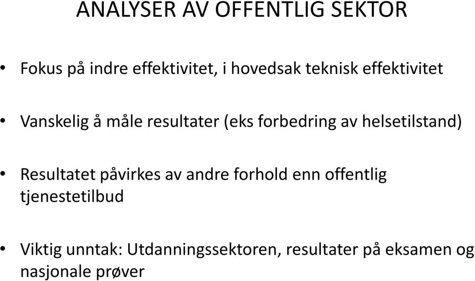 helsetilstand) Resultatet påvirkes av andre forhold enn offentlig