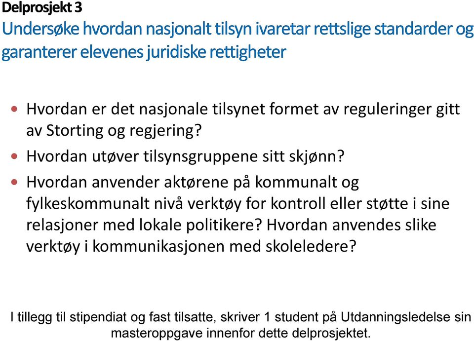 Hvordan anvender aktørene på kommunalt og fylkeskommunalt nivå verktøy for kontroll eller støtte i sine relasjoner