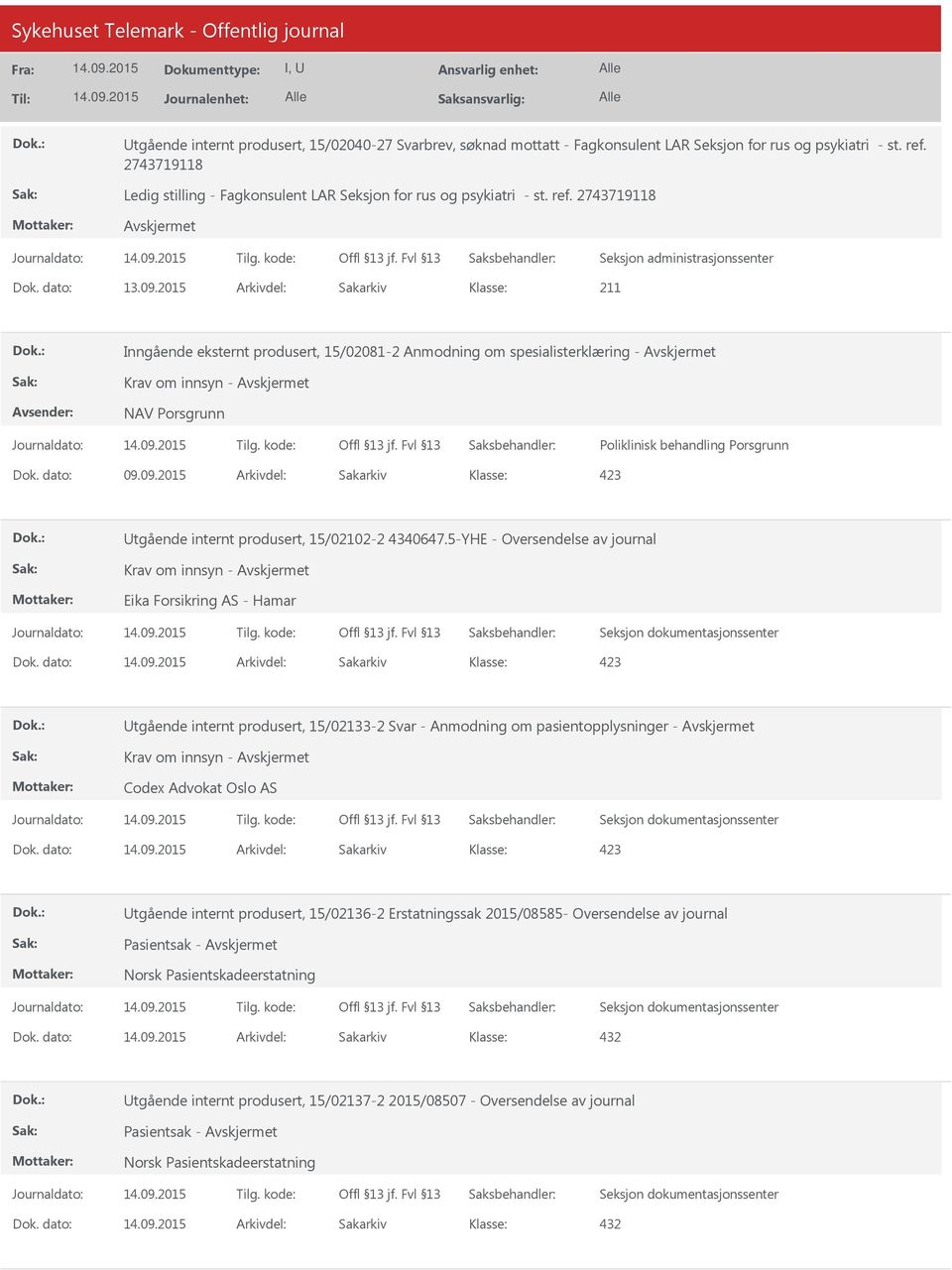 09.2015 Arkivdel: Sakarkiv tgående internt produsert, 15/02102-2 4340647.5-YHE - Oversendelse av journal Krav om innsyn - Eika Forsikring AS - Hamar Dok.