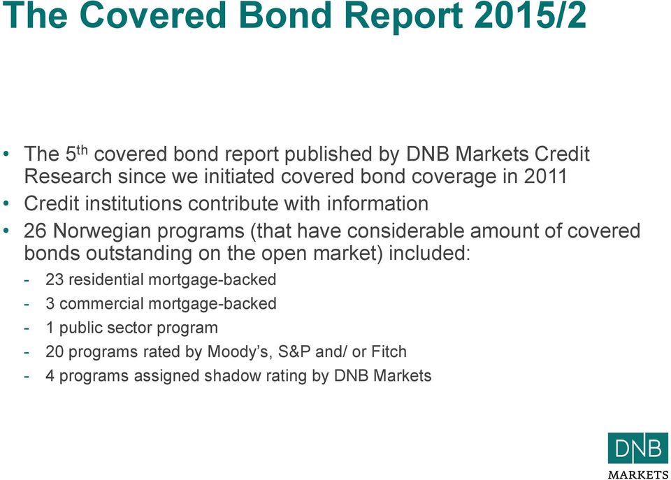 amount of covered bonds outstanding on the open market) included: - 23 residential mortgage-backed - 3 commercial