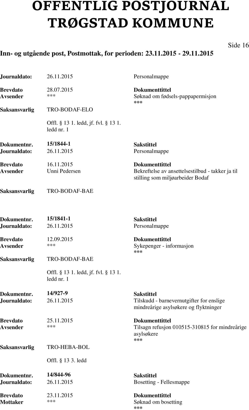 2015 Dokumenttittel Avsender Sykepenger - informasjon TRO-BODAF-BAE Dokumentnr. 14/927-9 Sakstittel Journaldato: 26.11.