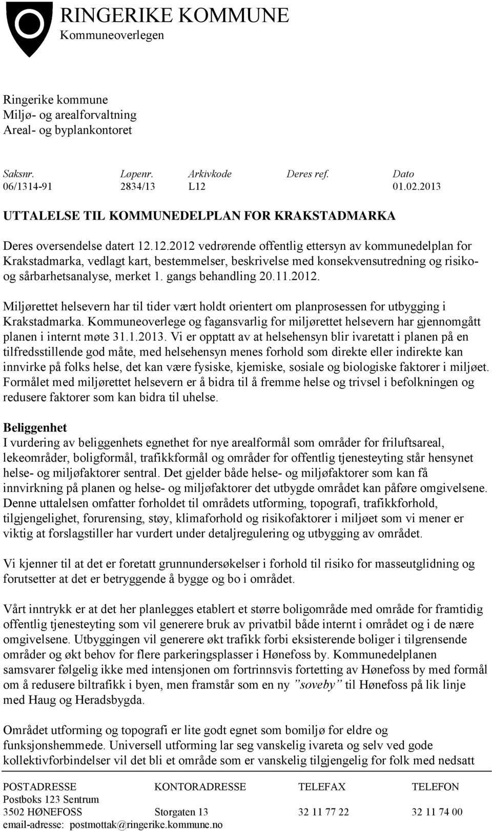 12.2012 vedrørende offentlig ettersyn av kommunedelplan for Krakstadmarka, vedlagt kart, bestemmelser, beskrivelse med konsekvensutredning og risikoog sårbarhetsanalyse, merket 1. gangs behandling 20.