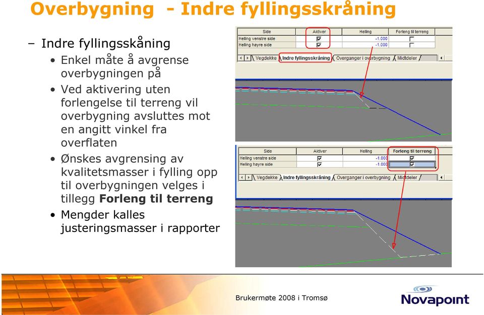 mot en angitt vinkel fra overflaten Ønskes avgrensing av kvalitetsmasser i fylling opp