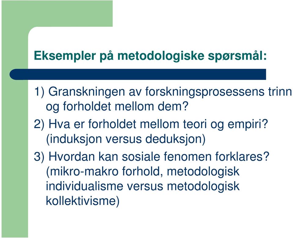 (induksjon versus deduksjon) 3) Hvordan kan sosiale fenomen forklares?