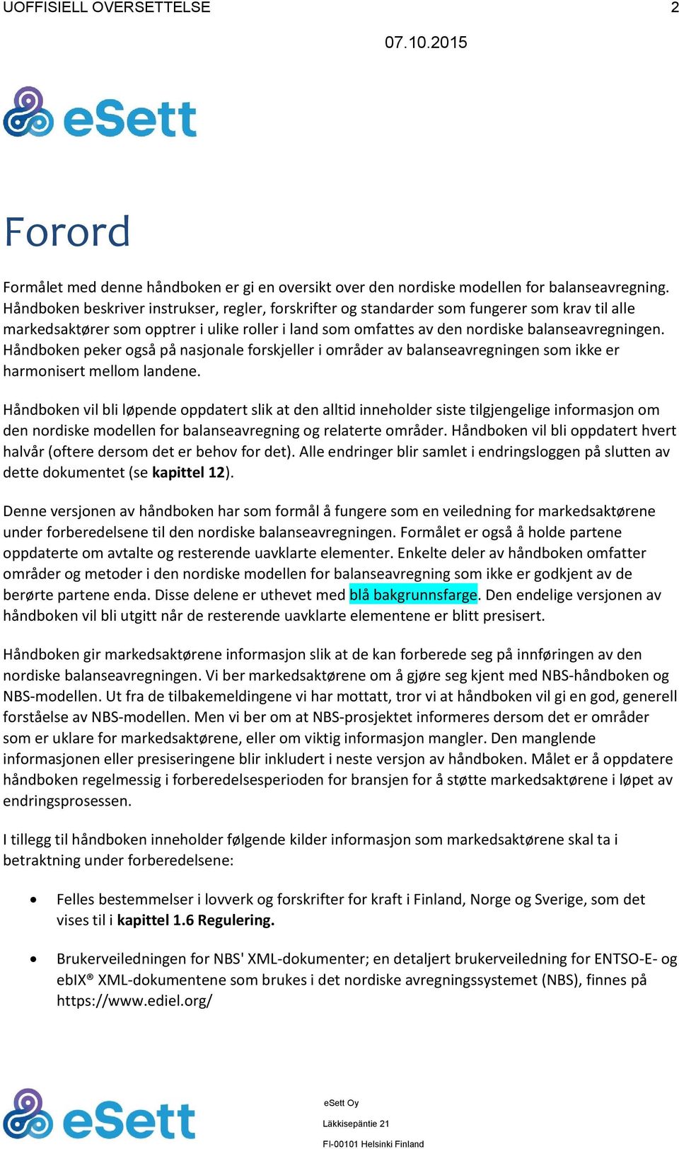 Håndboken peker også på nasjonale forskjeller i områder av balanseavregningen som ikke er harmonisert mellom landene.