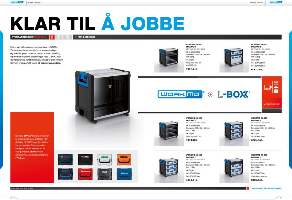 Med L-BOXX kan du transportere tungt materiale, smådeler eller verktøy. Dermed er du perfekt rustet på enhver byggeplass. SET WO 24-500 2BB Art.-nr. 1000003814 Vekt: 9,8 kg inkl.