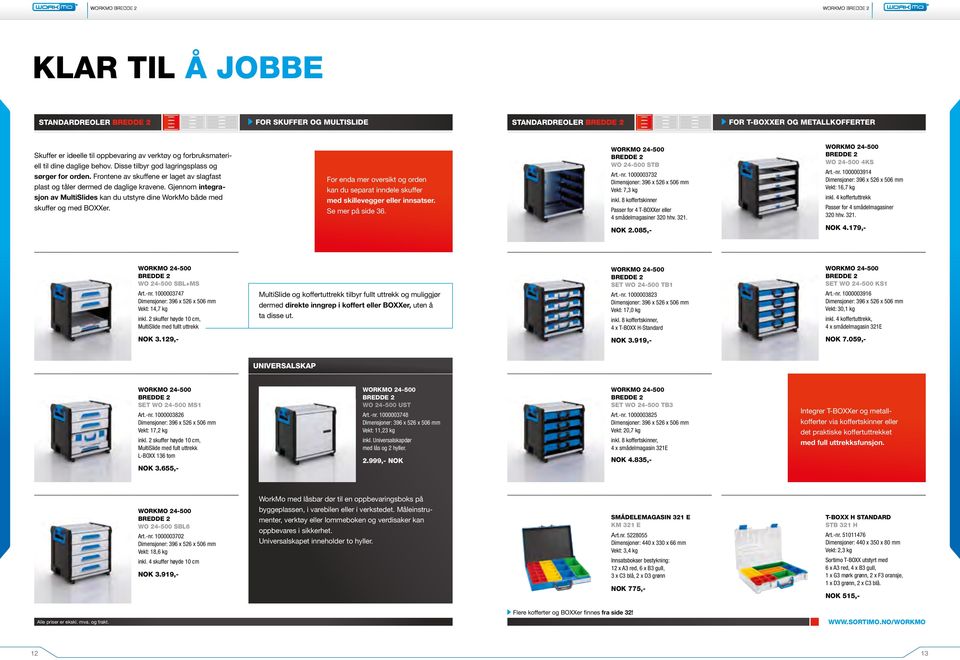 Gjennom integrasjon av MultiSlides kan du utstyre dine WorkMo både med skuffer og med BOXXer. For enda mer oversikt og orden kan du separat inndele skuffer med skillevegger eller innsatser.