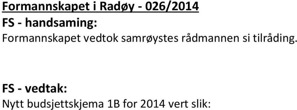 samrøystes rådmannen si tilråding.