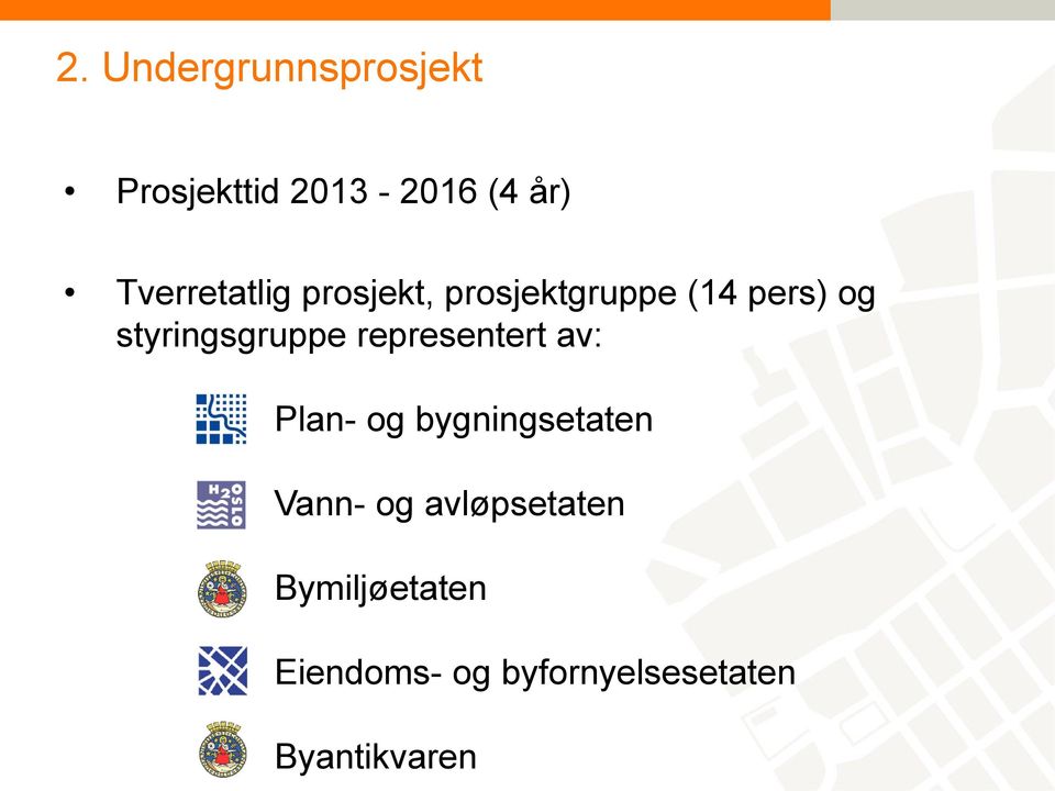 styringsgruppe representert av: Plan- og bygningsetaten