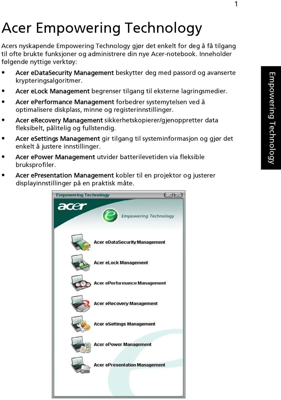 Acer eperformance Management forbedrer systemytelsen ved å optimalisere diskplass, minne og registerinnstillinger.
