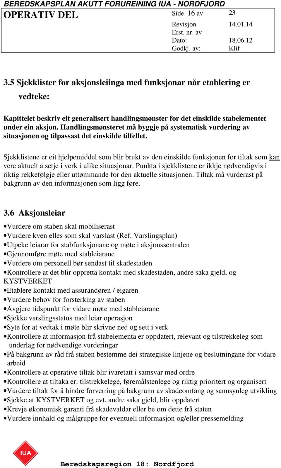 Handlingsmønsteret må byggje på systematisk vurdering av situasjonen og tilpassast det einskilde tilfellet.