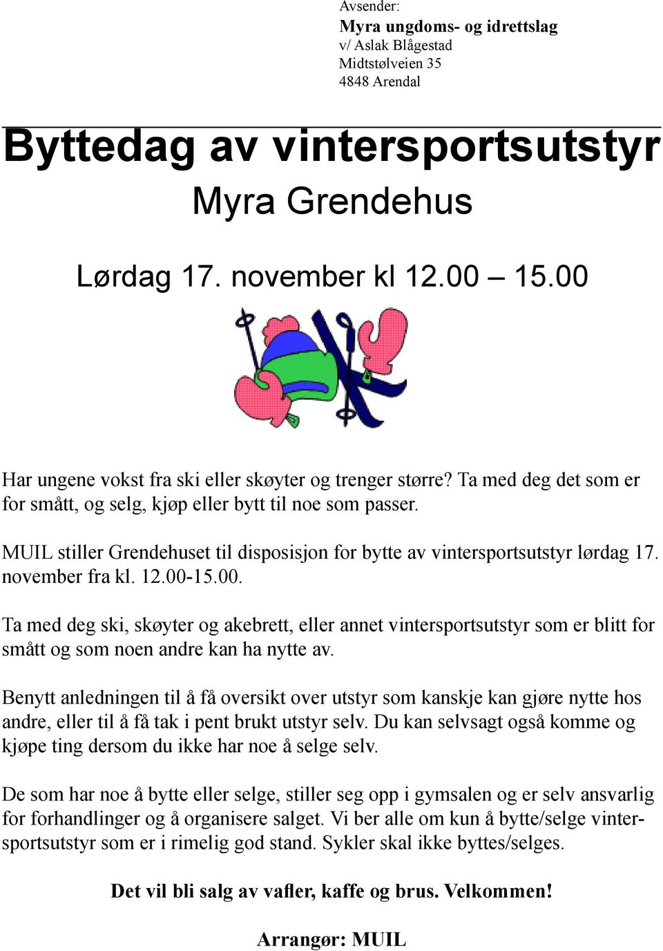 MUIL stiller Grendehuset til disposisjon for bytte av vintersportsutstyr lørdag 17. november fra kl. 12.00-