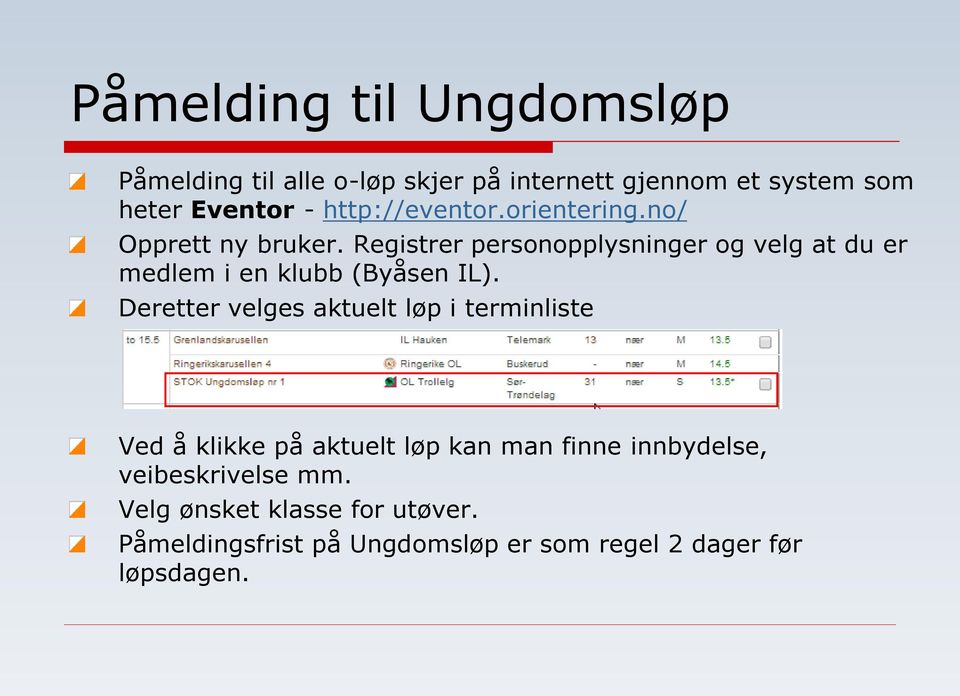 Registrer personopplysninger og velg at du er medlem i en klubb (Byåsen IL).