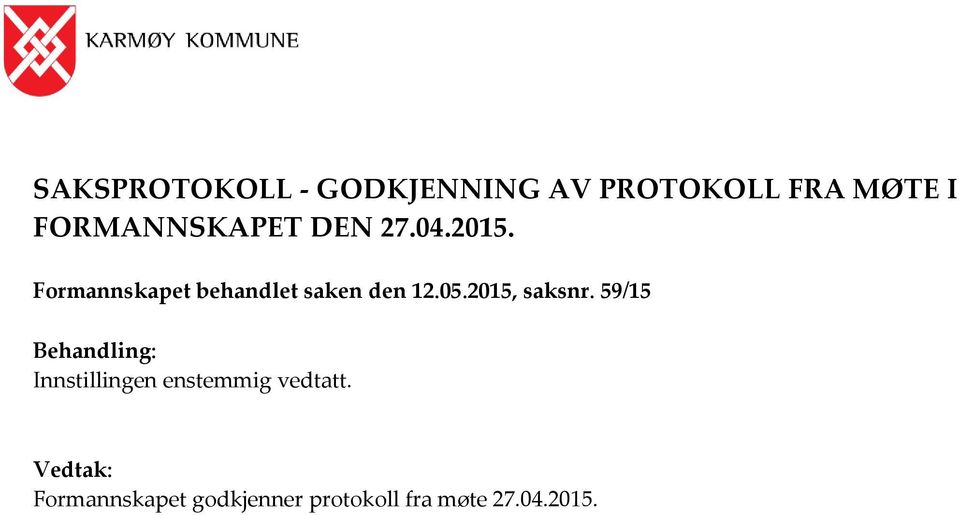 Formannskapet behandlet saken den 12.05.2015, saksnr.