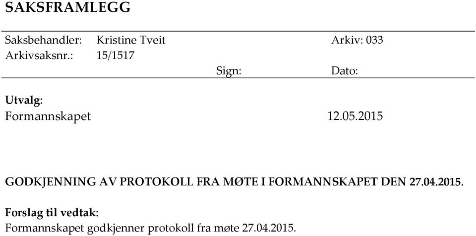 2015 GODKJENNING AV PROTOKOLL FRA MØTE I FORMANNSKAPET DEN 27.04.