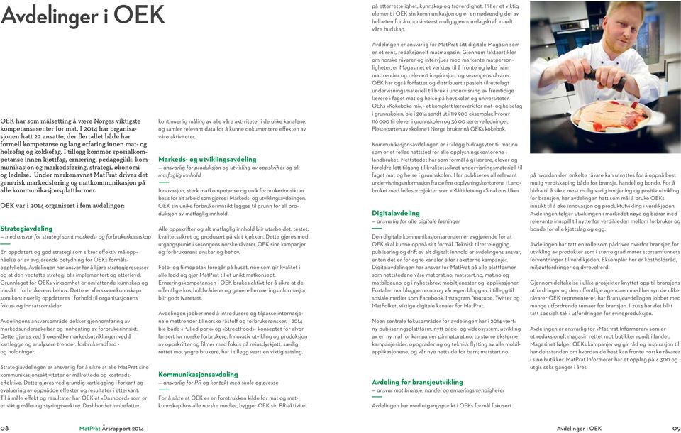 OEK har som målsetting å være Norges viktigste kompetansesenter for mat.