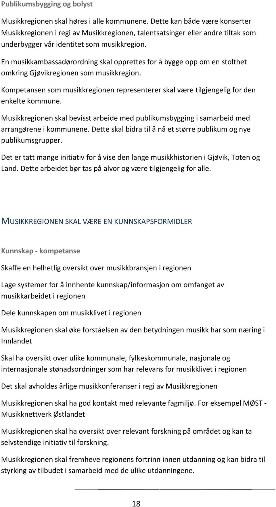 En musikkambassadørordning skal opprettes for å bygge opp om en stolthet omkring Gjøvikregionen som musikkregion.