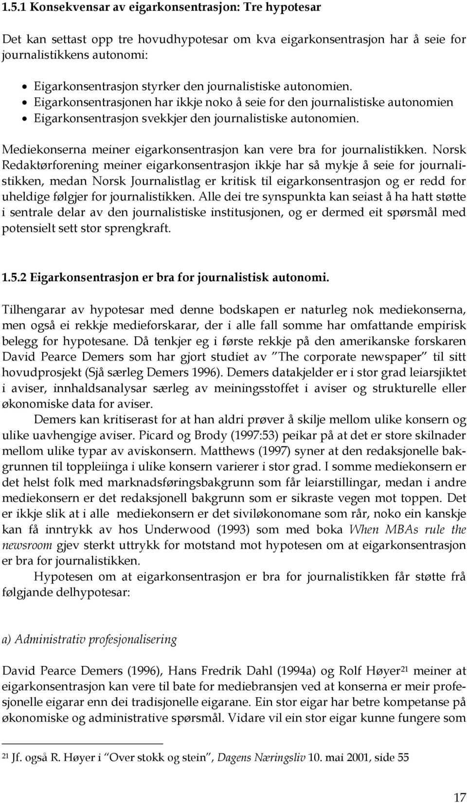 Mediekonserna meiner eigarkonsentrasjon kan vere bra for journalistikken.