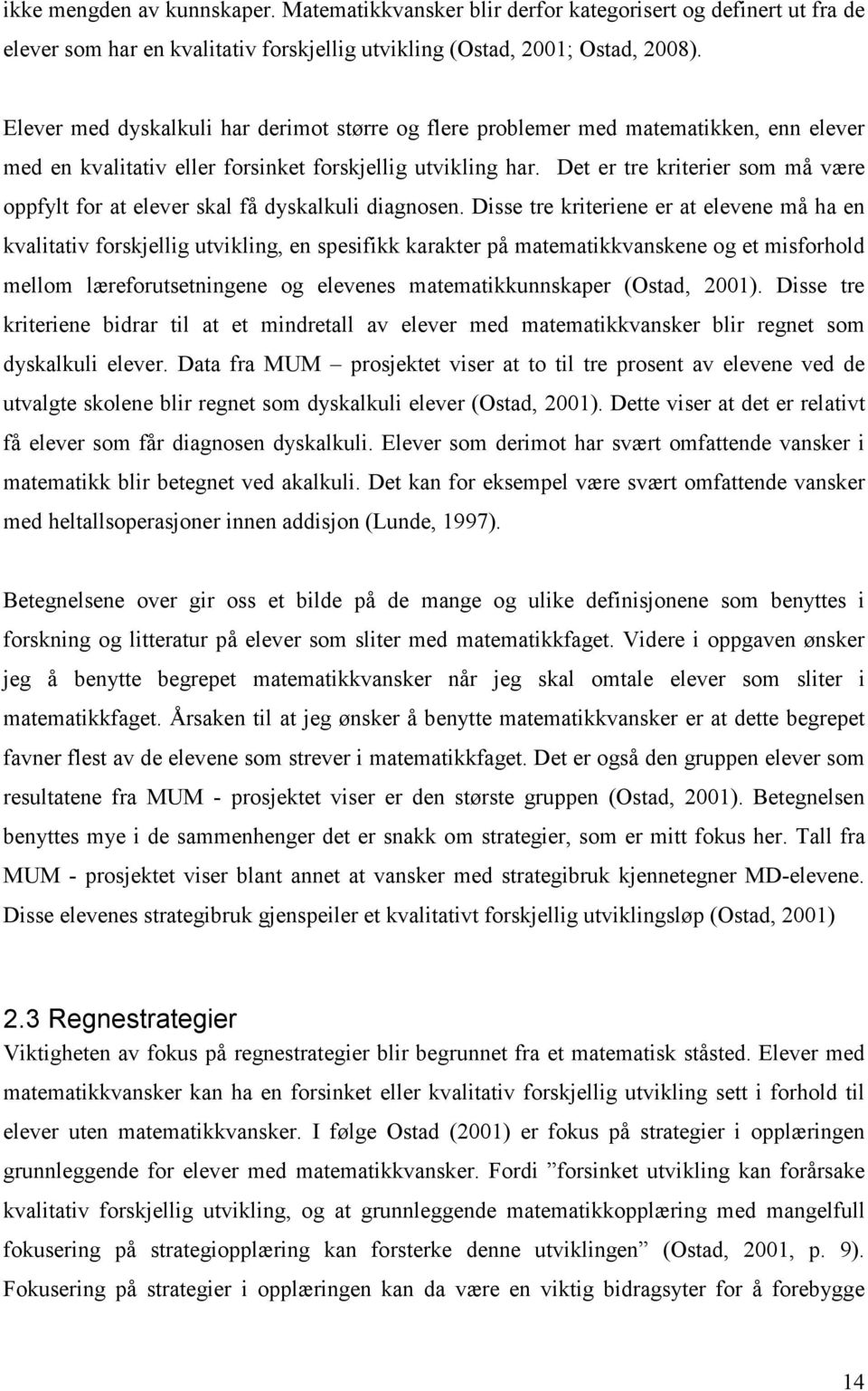 Det er tre kriterier som må være oppfylt for at elever skal få dyskalkuli diagnosen.