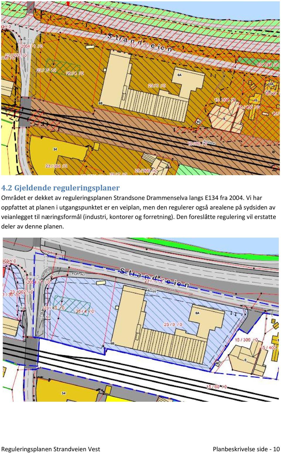 Vi har oppfattet at planen i utgangspunktet er en veiplan, men den regulerer også arealene på sydsiden