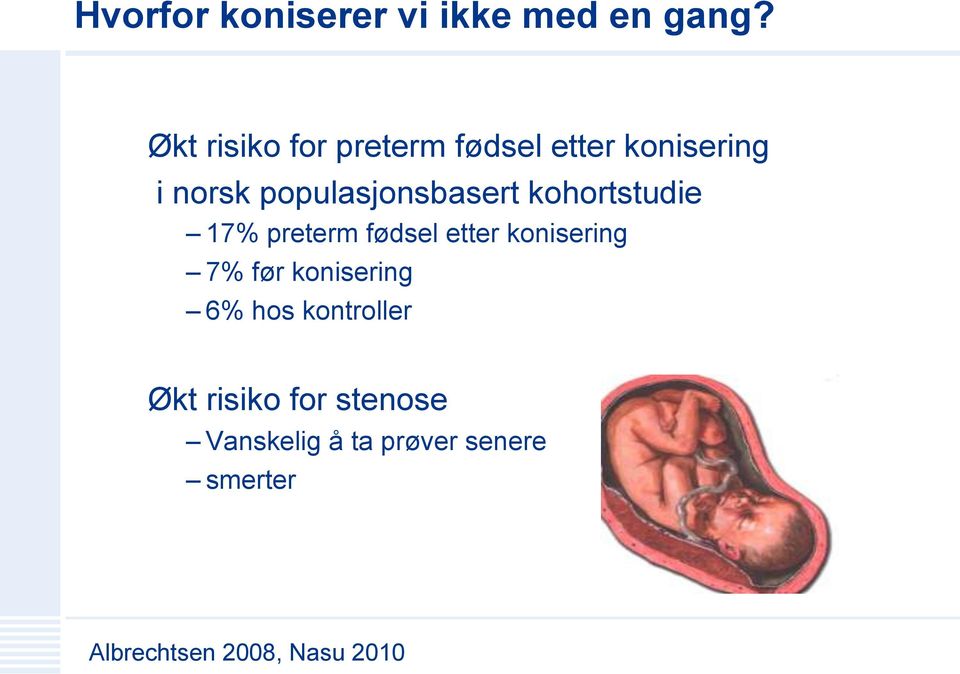 populasjonsbasert kohortstudie 17% preterm fødsel etter konisering 7%