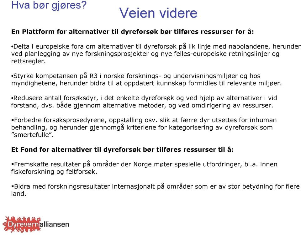 av nye forskningsprosjekter og nye felles-europeiske retningslinjer og rettsregler.