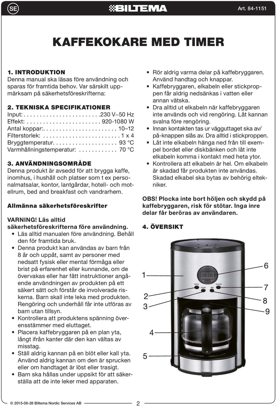 ................... 93 C Varmhållningstemperatur:............ 70 C 3.