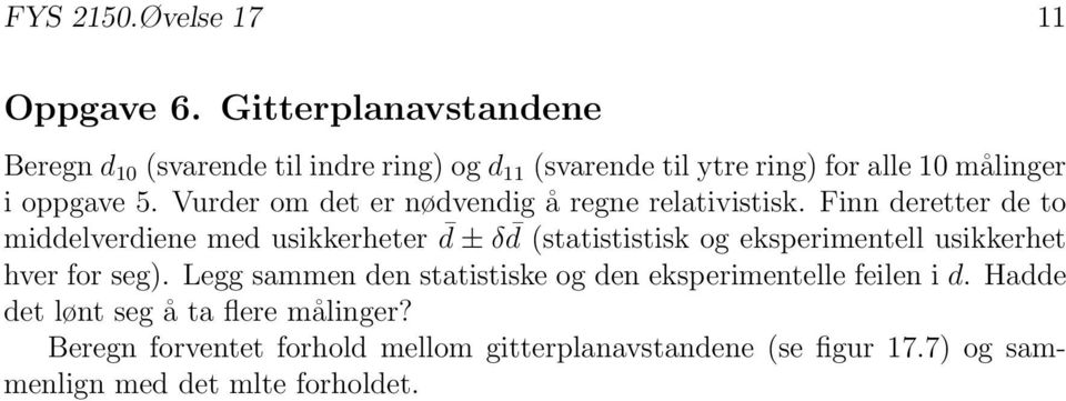 Vurder om det er nødvendig å regne relativistisk.