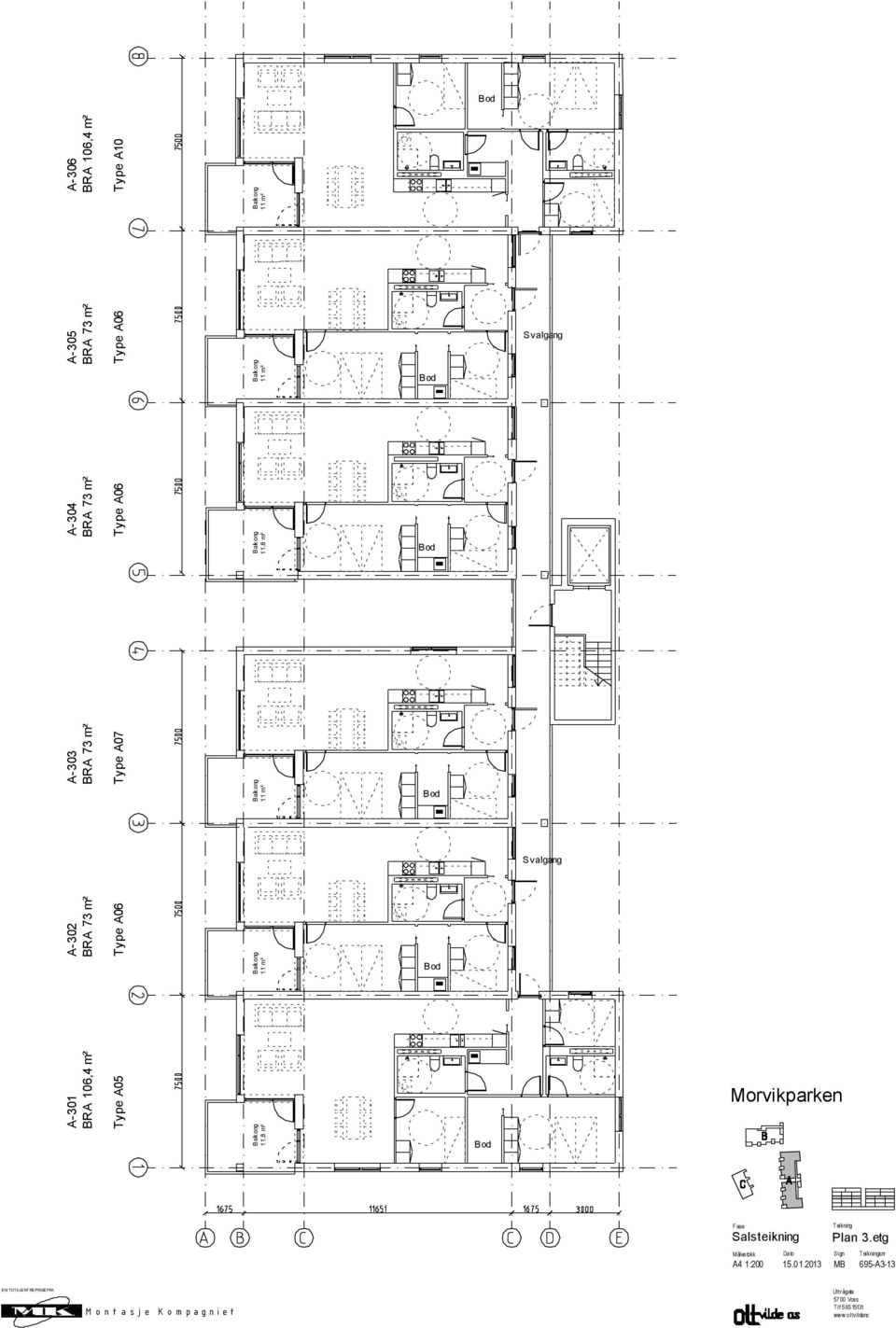 Salsteikning T eikning Målestokk Dato Sign A4 1:200 15.01.2013 MB Plan 3.
