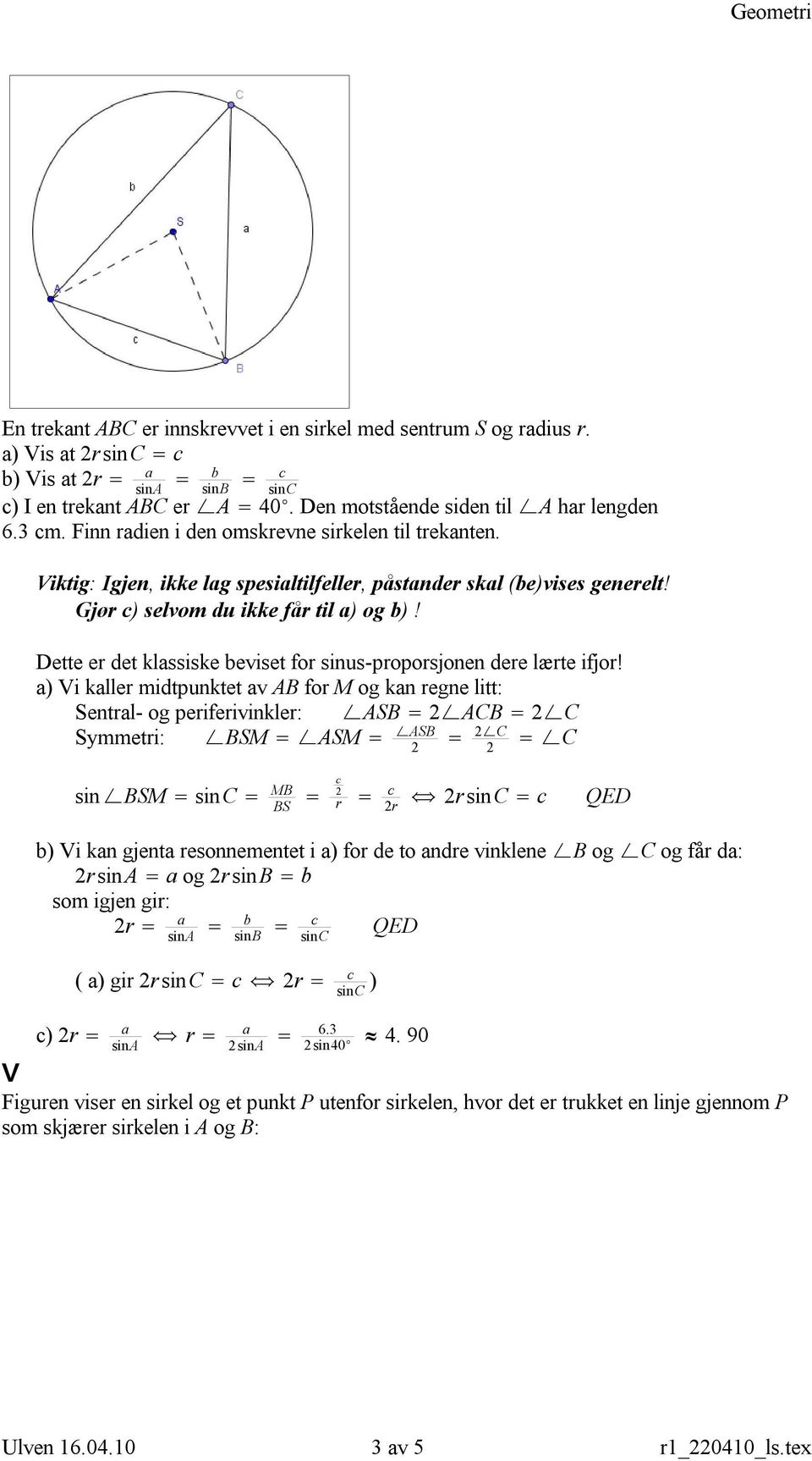 Dette er det klassiske beviset for sinus-proporsjonen dere lærte ifjor!