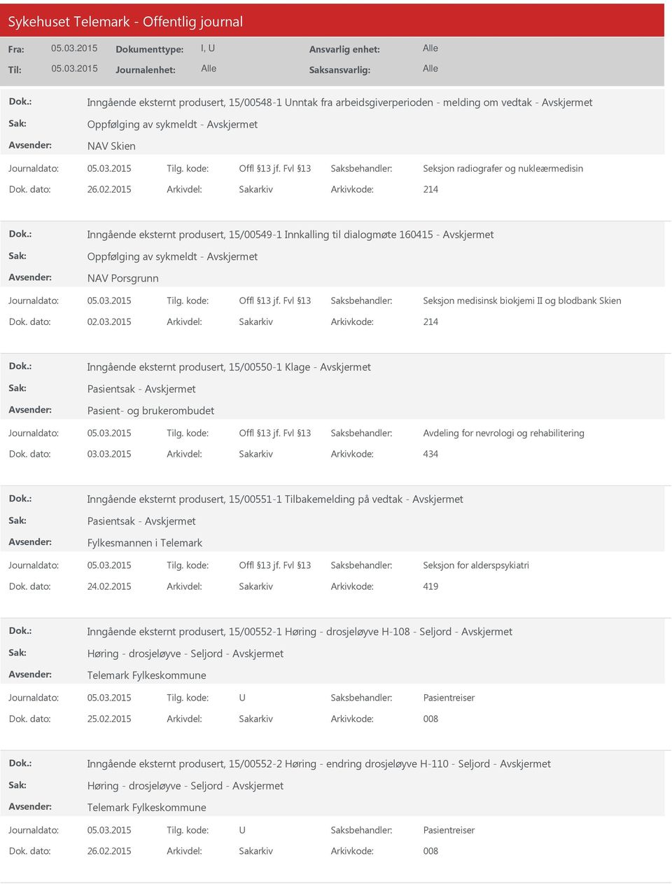 Skien Arkivkode: 214 Inngående eksternt produsert, 15/00550-1 Klage - Pasientsak - Pasient- og brukerombudet Avdeling for nevrologi og rehabilitering Arkivkode: 434 Inngående eksternt produsert,